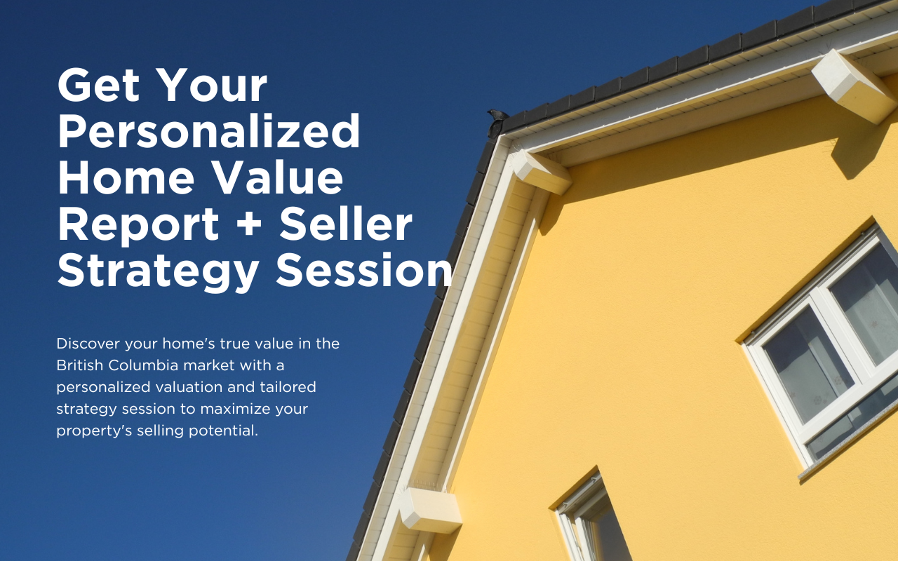 Unlock Your BC Property's True Potential. Your Personalized Selling Strategy Starts Here!